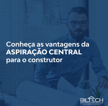 Vantagens da aspiração central para o construtor