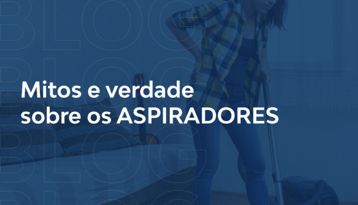 Mitos sobre aspirador de pó