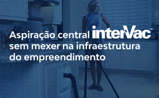 Aspiração central sem mexer na infraestrutura do empreendimento