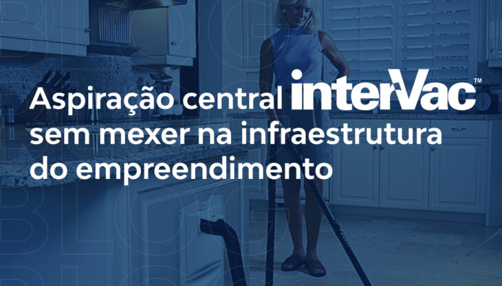 Aspiração central sem mexer na infraestrutura do empreendimento